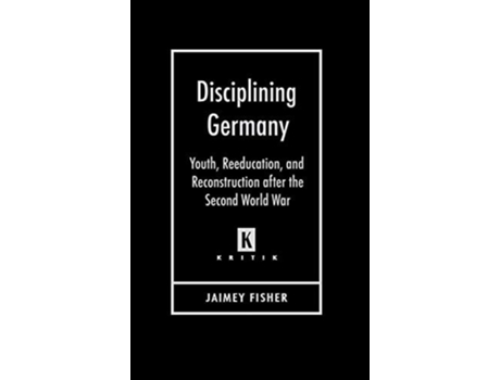 Livro Disciplining Germany De Jaimey Fisher (inglês - Capa Dura)