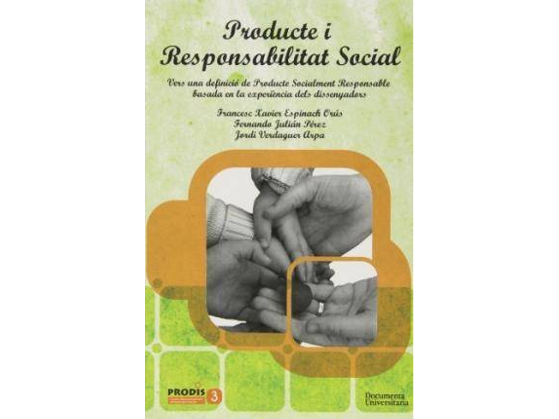 Livro Producte I Responsabilitat Social Vers Una Definició De Producte Socialment Responsable Basada En La Experiència Dels Dissenyadors de Xavier Espinach Orús (Espanhol)