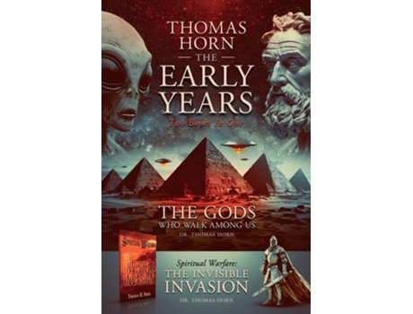 Livro Thomas Horn-The Early Years Spiritual Warfare the Invisible Invasion amp the Gods Who Walk among Us de Thomas Horn (Inglês)