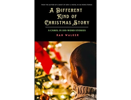 Livro A Different Kind Of Christmas Story A Carol In 100-word Stories De Ran Walker (inglês)