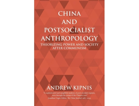 Livro China And Postsocialist Anthropology Theorizing Power And Society After Communism De Andrew Kipnis (inglês)