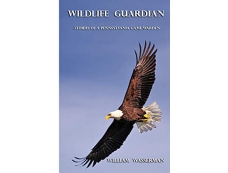 Livro Wildlife Guardian Stories of a Pennsylvania Game Warden de William Wasserman (Inglês)