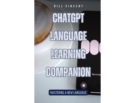 Livro ChatGPT Language Learning Companion Mastering a New Language de Bill Vincent (Inglês)
