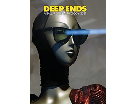 Livro Deep Ends A Ballardian Anthology 2021 de Rick McGrath (Inglês)