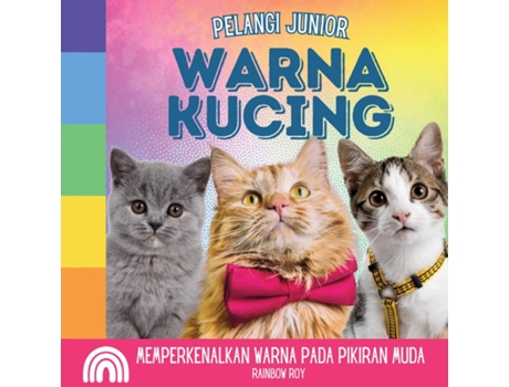 Livro Pelangi Junior, Warna Kucing Memperkenalkan Warna pada Pikiran Muda de Rainbow Roy (Inglês)