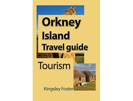 Livro Orkney Island Travel Guide Tourism De Kingsley Foster (inglês)