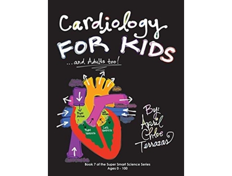 Livro Cardiology for Kids and Adults Too Super Smart Science de April Chloe Terrazas (Inglês)