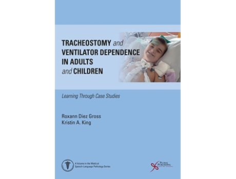 Livro Tracheostomy and Ventilator Dependence in Adults and Children de Roxann Diez Gross e Kristin A King (Inglês)