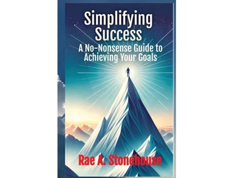 Livro Simplifying Success A No-Nonsense Guide to Achieving Your Goals A No-Nonsense Guide to Achieving Your Goals de Rae A Stonehouse (Inglês)