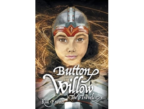 Livro Button Willow - The Traveler De Kim P Wells (inglês)