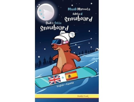 Livro Dudes Gotta Snowboard / Magali Marmota Adicta Al Snowboard Libro inglés-español para niños de 8 años de Muddy Frank (Espanhol)