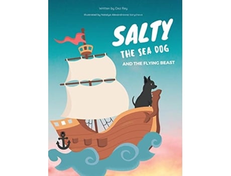 Livro Salty The Sea Dog And The Flying Beast De Dez Rey (inglês - Capa Dura)