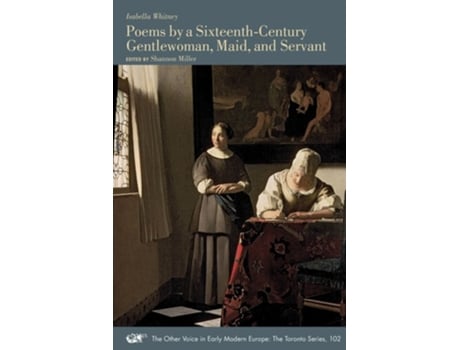 Livro Poems By A Sixteenth-century Gentlewoman, Maid, And Servant De Isabella Whitney (inglês)