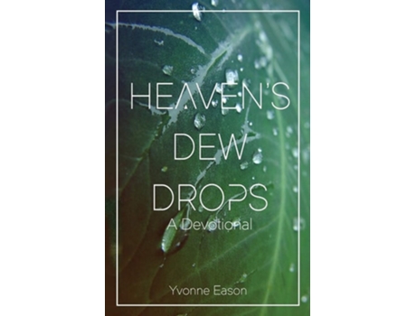 Livro Heavens Dewdrops A Devotional De Yvonne Eason (inglês)