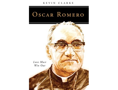 Livro Oscar Romero Love Must Win Out People of God de Kevin Clarke (Inglês)