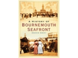 Livro A History of Bournemouth Seafront de Andrew Emery (Inglês)