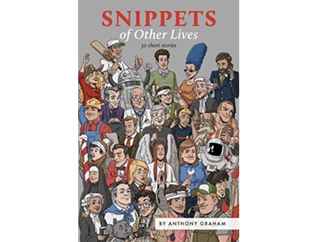 Livro Snippets of Other Lives 30 short stories de Anthony Graham (Inglês)