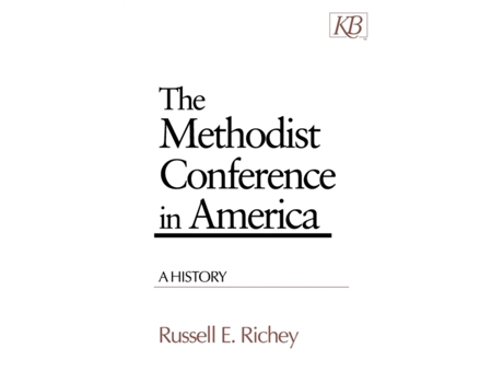 Livro The Methodist Conference in America: A History (Kingswood Series) Russell E. Richey (Inglês)