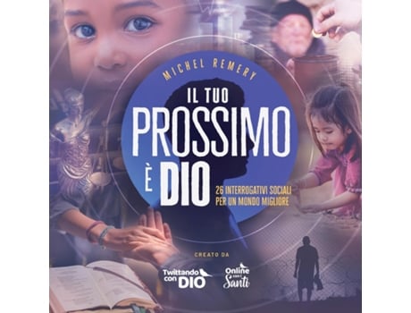 Livro Il Tuo Prossimo È Dio 26 Interrogativi Sociali Per Un Mondo Migliore De Michel Remery (inglês)