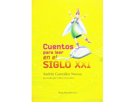 Livro Cuentos Para Leer En El Siglo Xxi Da Editorial Diego Pun Ediciones De Andres González Novoa (inglês)