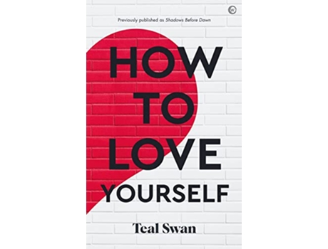 Livro How to Love Yourself de Teal Swan (Inglês)