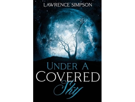 Livro Under A Covered Sky de Lawrence Simpson (Inglês)