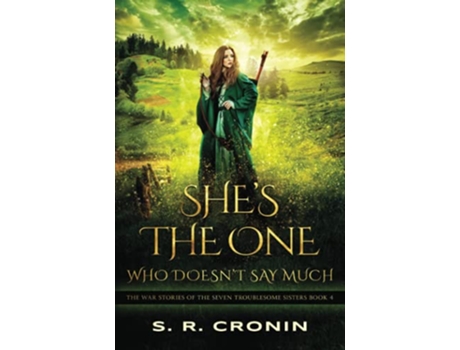 Livro Shes the One Who Doesnt Say Much The War Stories of the Seven Troublesome Sisters de S R Cronin (Inglês)