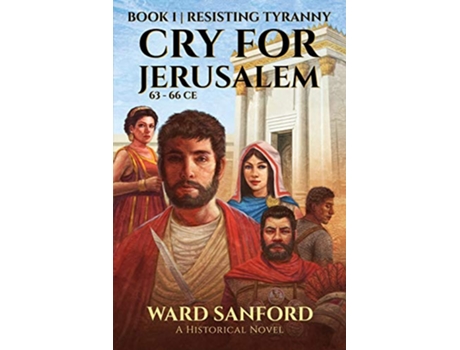 Livro Cry for Jerusalem Book 1 6366 CE Resisting Tyranny de Ward E Sanford (Inglês)