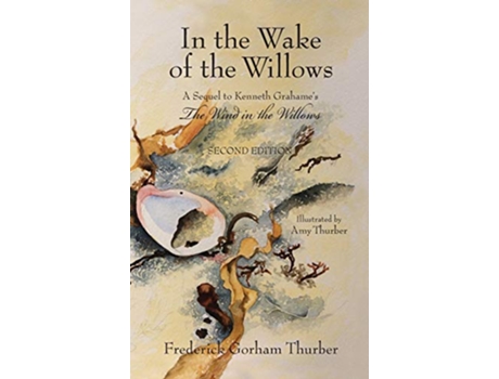 Livro In the Wake of the Willows 2nd Edition A Sequel to Kenneth Grahames The Wind in the Willows de Frederick Gorham Thurber (Inglês)