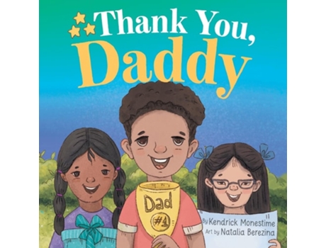 Livro Thank You, Daddy Honoring and Celebrating the Sacrifices, Support, and Dedication of Devoted Fathers Everywhere de Kendrick Monestime (Inglês)