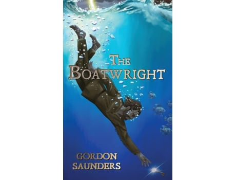 Livro The Boatwright De Gordon Saunders (inglês - Capa Dura)