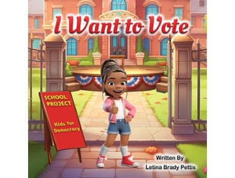 Livro I Want To Vote de Letina Brady Pettis (Inglês)