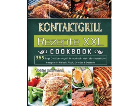 Livro Kontaktgrill Rezepte Xxl 2021 De Tobias Kaufmann (inglês)