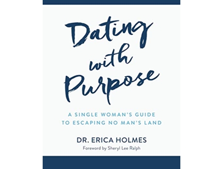 Livro Dating with Purpose A Single Womans Guide to Escaping No Mans Land de Dr Erica Holmes (Inglês)