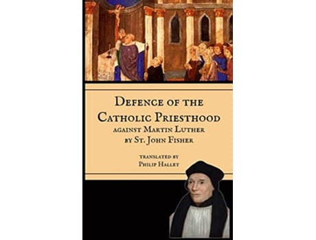 Livro Defence of the Priesthood Against Martin Luther de St John Fisher (Inglês)