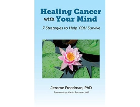 Livro Healing Cancer with Your Mind 7 Strategies to Help YOU Survive de Jerome Freedman Dr (Inglês)