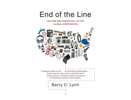 Livro End of the Line: The Rise and Coming Fall of the Global Corporation Barry C. Lynn (Inglês)