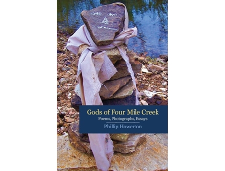 Livro Gods of Four Mile Creek Poems, Essays and Photographs by Phillip Howerton de Phillip Howerton (Inglês)
