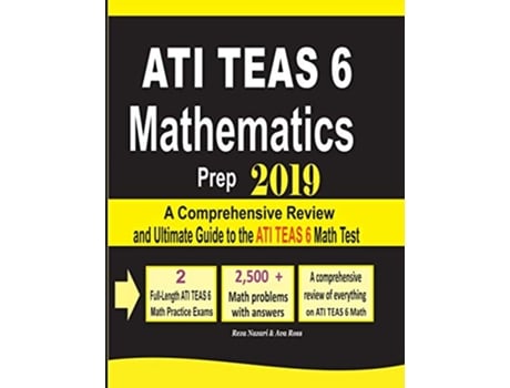 Livro ATI TEAS 6 Mathematics Prep 2019 A Comprehensive Review and Ultimate Guide to the ATI TEAS 6 Math Test de Reza Nazari e Ava Ross (Inglês)