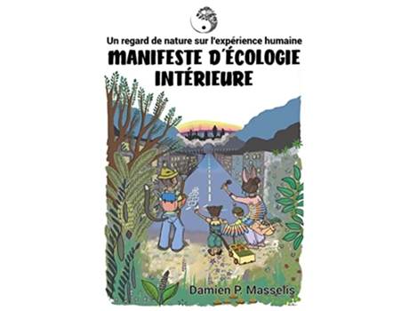 Livro Manifeste dÉcologie Intérieure Un regard de nature sur lexpérience humaine French Edition de Damien P Masselis (Francês)