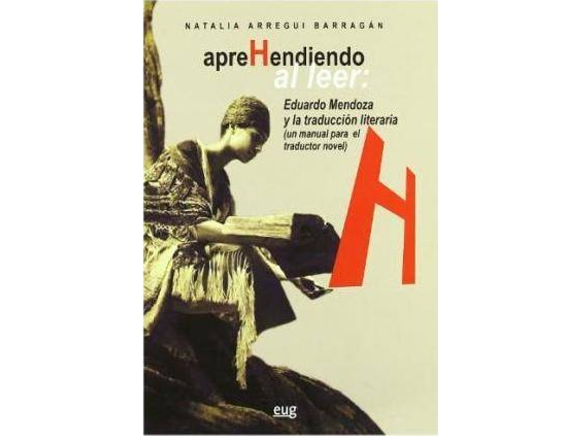 Livro Aprehendiendo al leer Eduardo Mendoza y la traducción literaria un manual para el traductor novel de Natalia Arregui Barragán (Espanhol)