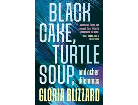 Livro Black Cake, Turtle Soup, And Other Dilemmas De Gloria Blizzard (inglês)
