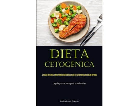 Livro Dieta Cetogénica La guía integral para principiantes de la dieta keto para una salud óptima de Pedro-Pablo Fuertes (Inglês)