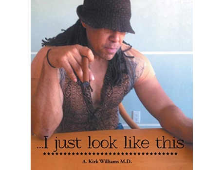 Livro I Just Look Like This de A Kirk Williams MD (Inglês)