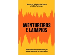 Livro Aventureiros E Larápios Histórias De Quem Abalou Ou Quase Quebrou Os Mercados de Roberto Teixeira Da Costa (Poortugues do Brasil)