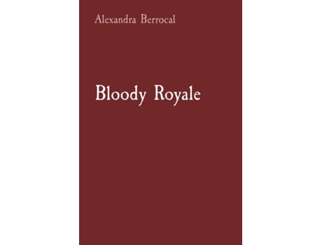 Livro Bloody Royale de Alexandra Berrocal (Inglês)