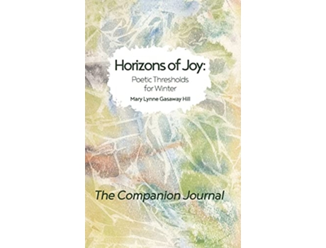 Livro Horizons of Joy Poetic Thresholds for Winter The Companion Journal Andrea Ptak de Mary Lynne Gasaway Hill (Inglês)