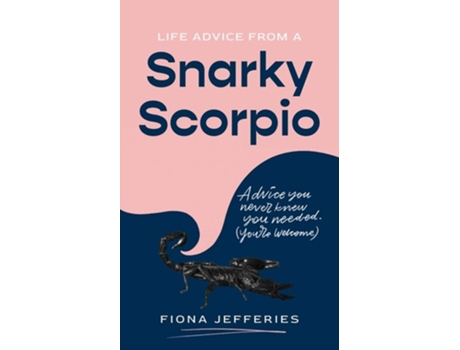 Livro Life Advice From A Snarky Scorpio De Fiona Jefferies (inglês)