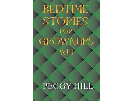 Livro Bedtime Stories for Grown Ups Vol 1 de Peggy Hill (Inglês)