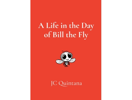 Livro A Life in the Day of Bill the Fly de JC Quintana (Inglês)